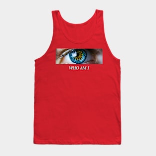 Beautifull Eyes WHO AM I Tank Top